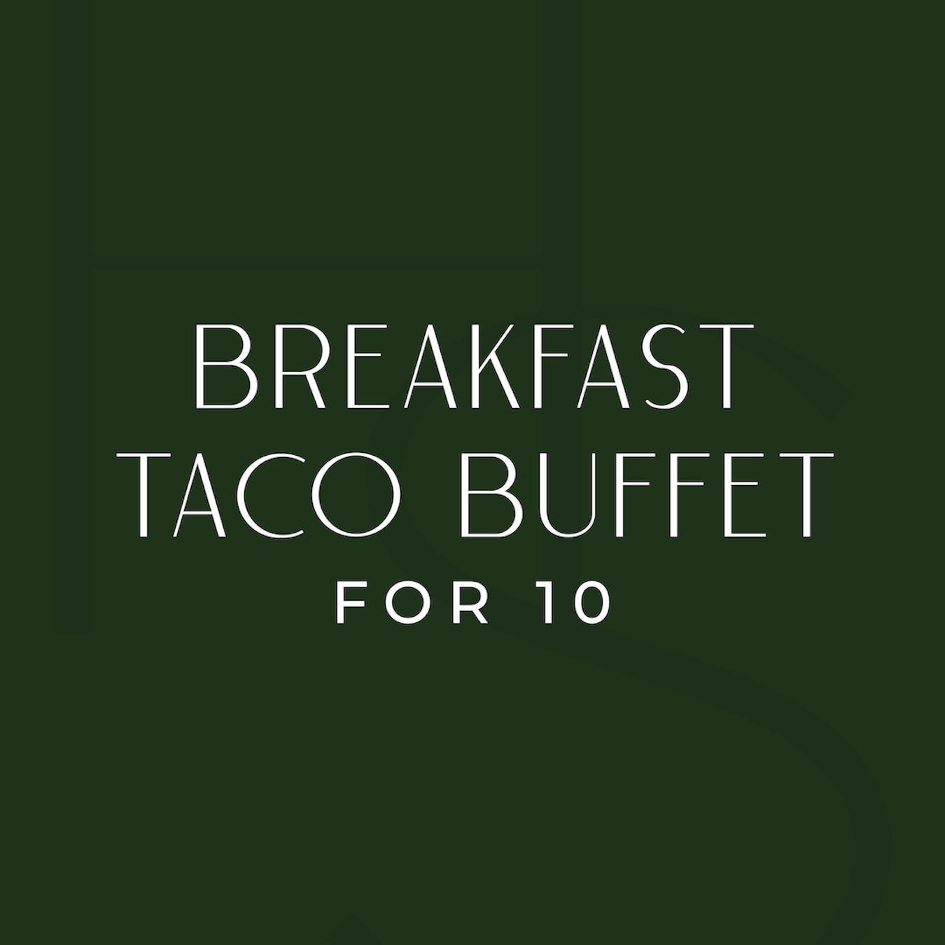 Breakfast Taco Buffet for 10